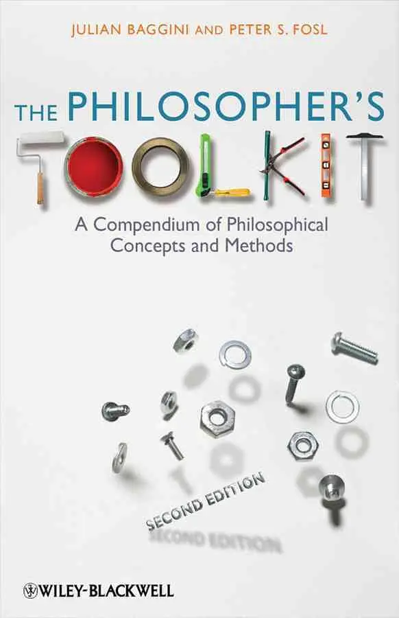 The Philosopher's Toolkit: A Compendium of Philosophical Concepts and Methods (2 Ed.)
