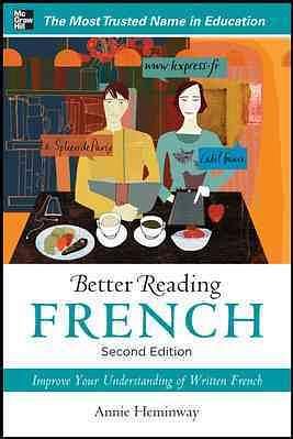 Better Reading French: More Than 60 Contemporary Texts To Improve Your Understanding Of Written French (2 Ed.)