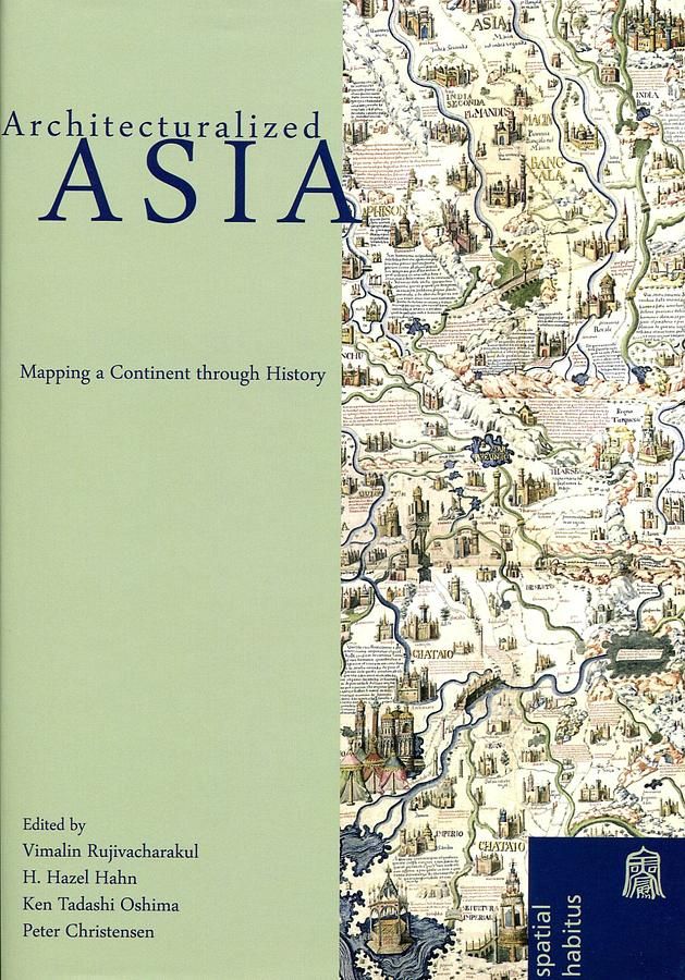 Architecturalized Asia: Mapping a Continent through History