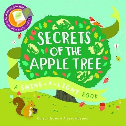 Secrets of the Apple Tree: A Shine-A-Light Book