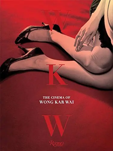 WKW: The Cinema of Wong Kar Wai