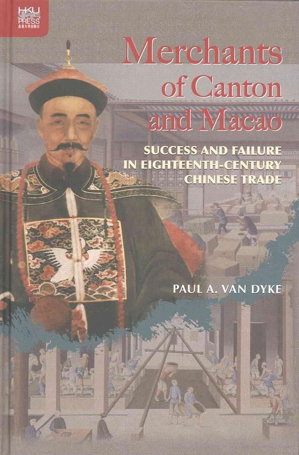 Merchants of Canton and Macao: Success and Failure in Eighteenth-Century Chinese Trade