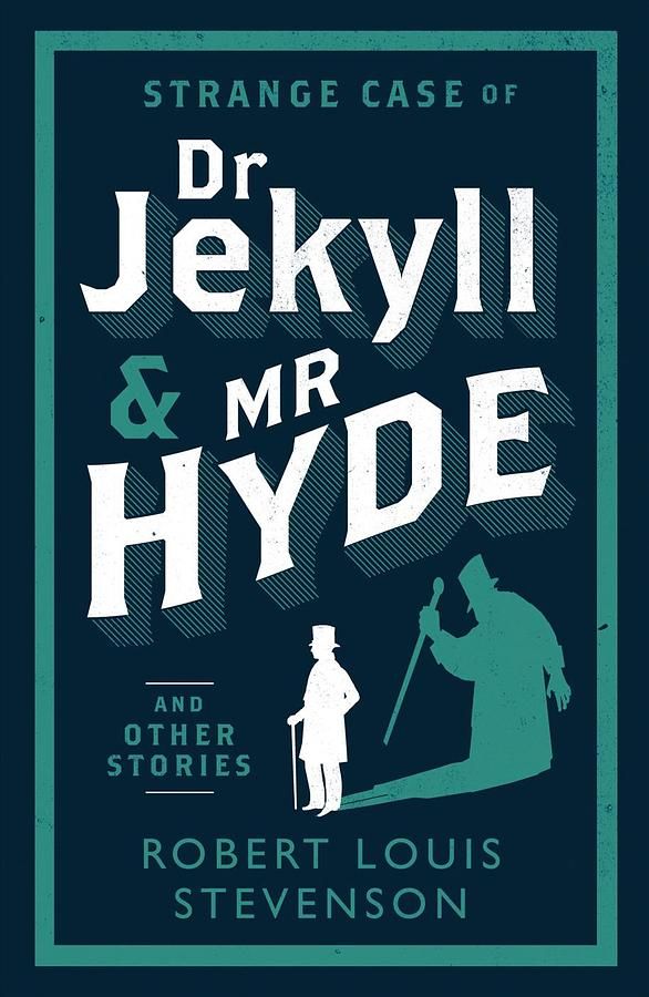 Strange Case of Dr Jekyll & Mr Hyde and Other Stories