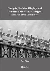 Gadgets, Fashion Display and Women's Material Strategies in the Turn-of-Century Novel