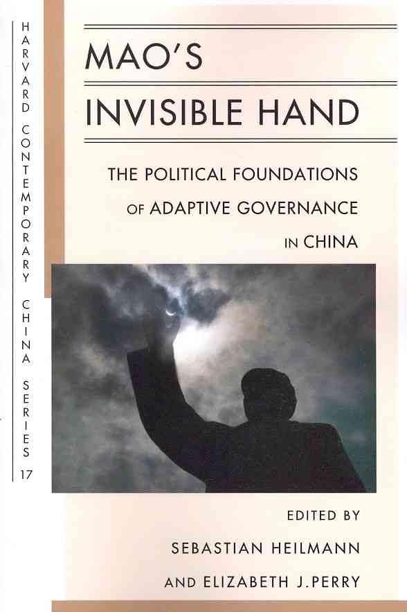 Mao's Invisible Hand: The Political Foundations of Adaptive Governance in China