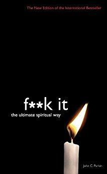 F**k It: The Ultimate Spiritual Way