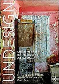 Undesign: Critical Practices at the Intersection of Art and Design