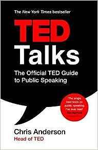 TED Talks: The Official TED Guide to Public Speaking
