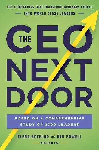 The CEO Next Door: The 4 Behaviors that Transform Ordinary People into World Class Leaders