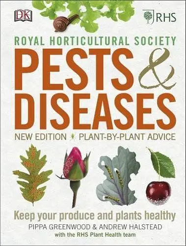 RHS Pests & Diseases: Plant-by-plant Advice, Keep Your Produce and Plants Healthy (New Ed.)