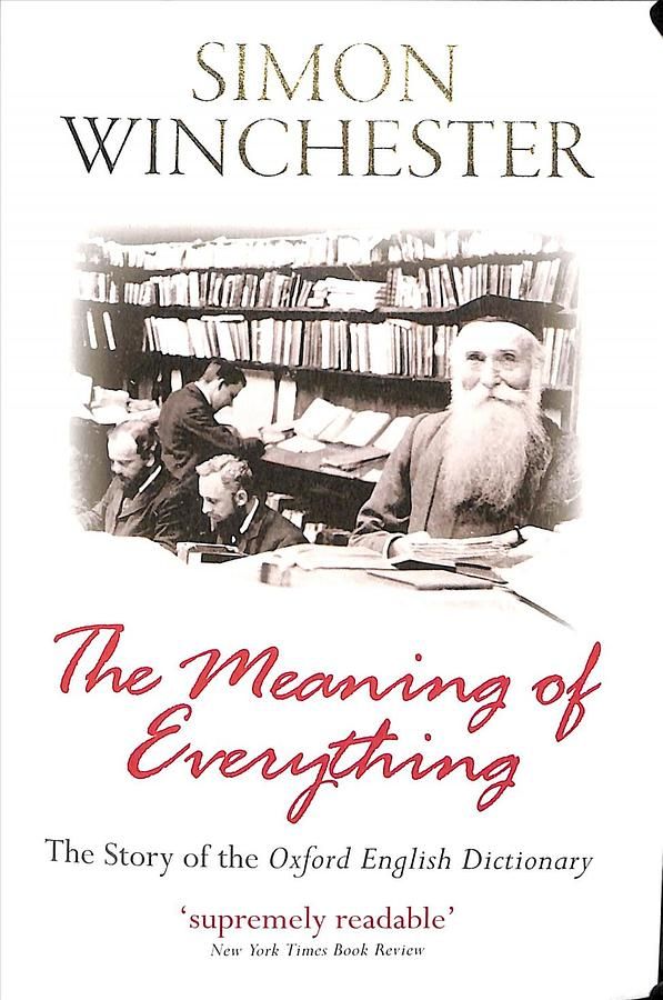 The Meaning of Everything: The Story of the Oxford English Dictionary (New Ed.)
