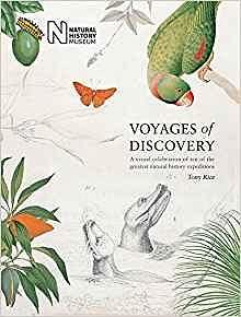 Voyages of Discovery: A Visual Celebration of Ten of the Greatest Natural History Expeditions