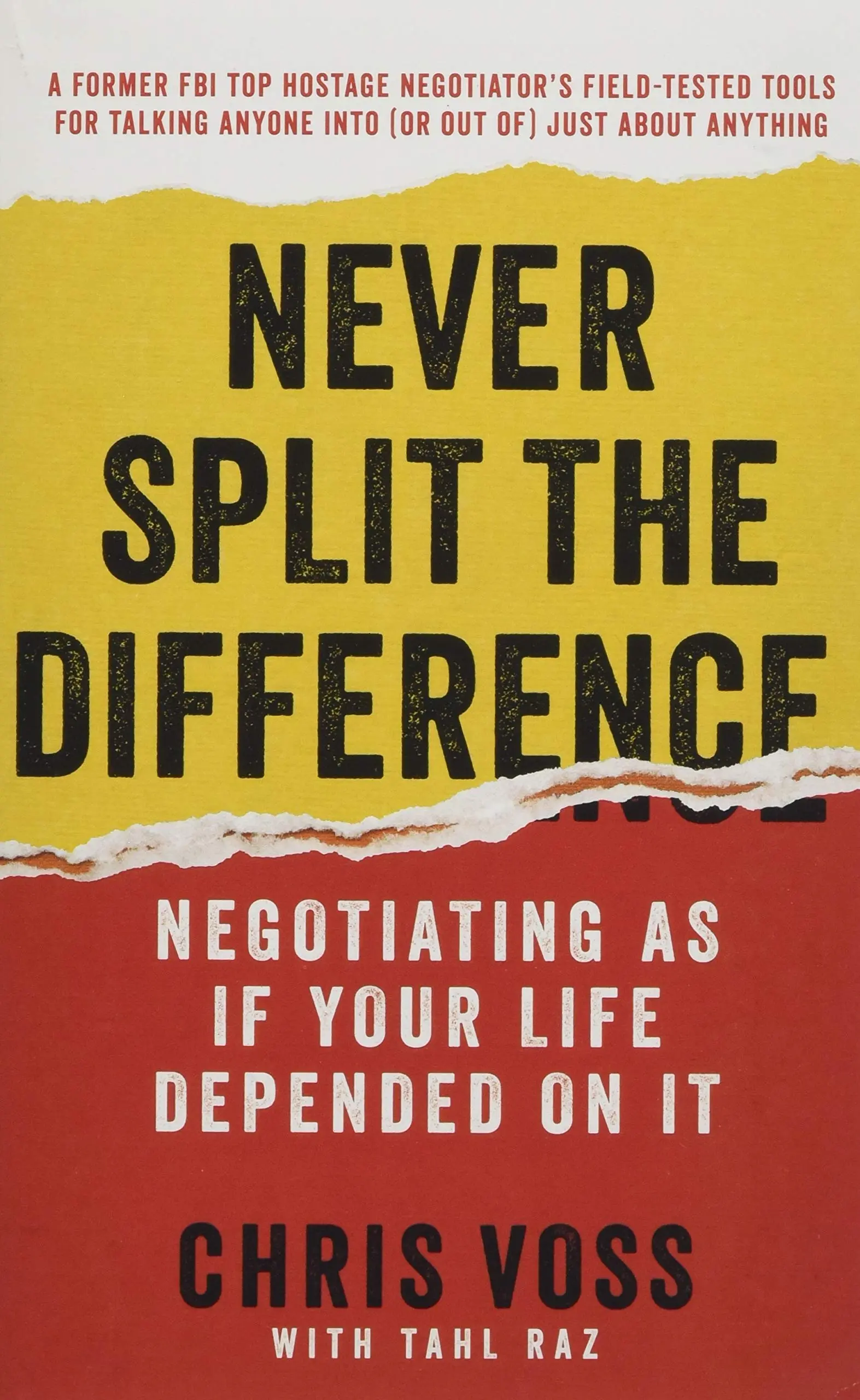 Never Split the Difference: Negotiating as if Your Life Depended on It