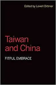 Taiwan and China: Fitful Embrace