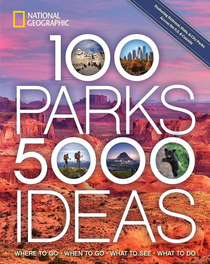 100 Parks, 5000 Ideas: Where to Go, When to Go, What to See, What to Do