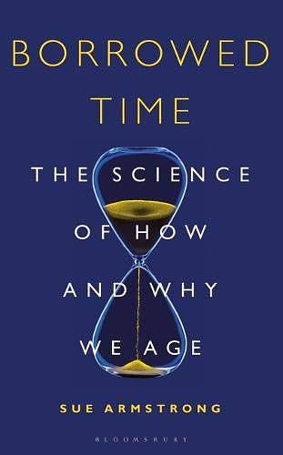 Borrowed Time: The Science of How and Why We Age