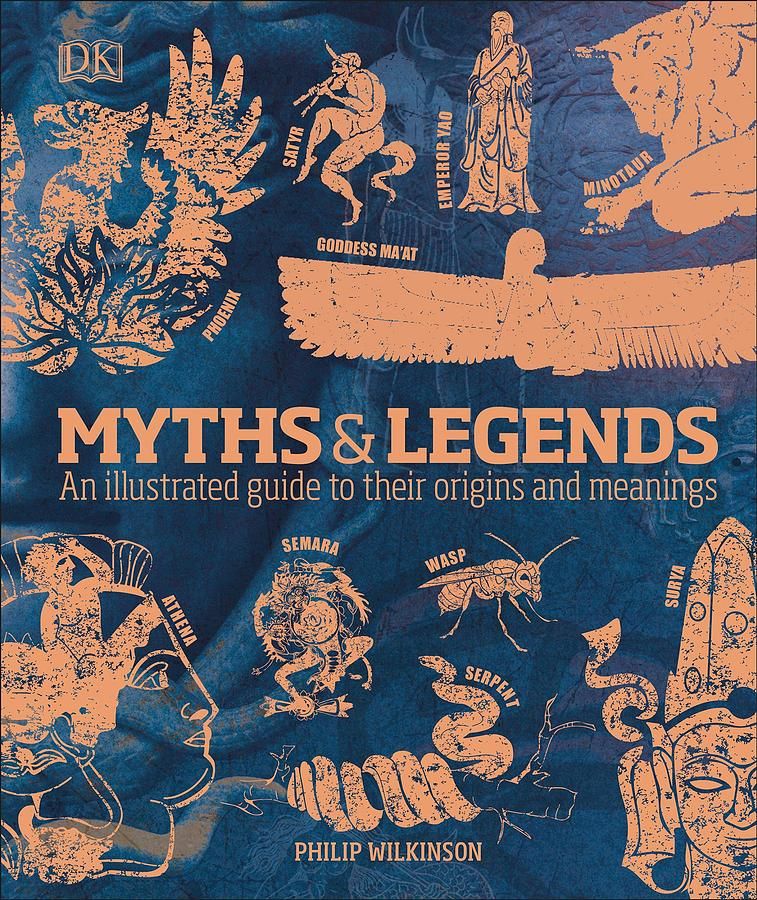Myths & Legends: An Illustrated Guide to Their Origins and Meanings