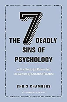 The 7 Deadly Sins of Psychology: A Manifesto for Reforming the Culture of Scientific Practice