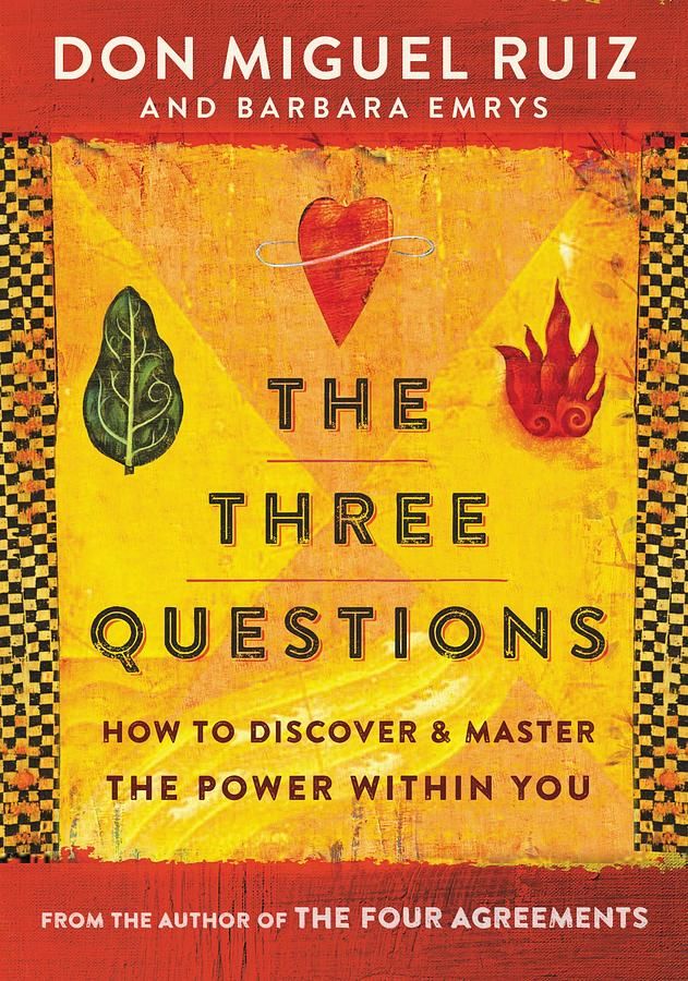 The Three Questions: How to Discover and Master the Power within You