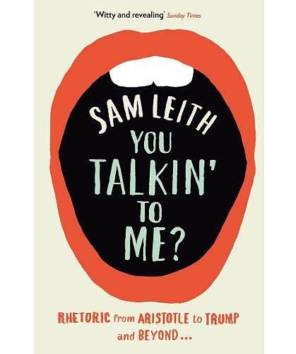 You Talkin' to Me? Rhetoric from Aristotle to Trump and Beyond…