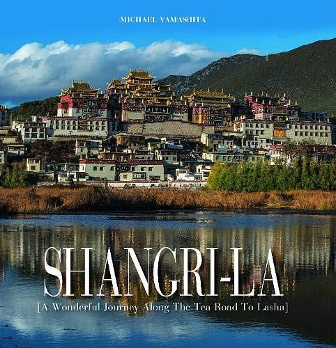 Shangri-La: A Wonderful Journey along the Tea Road to Lahsa