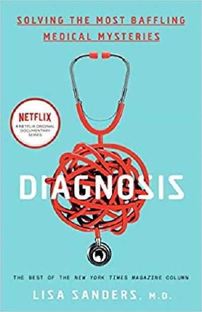 Diagnosis: Solving the Most Baffling Medical Mysteries
