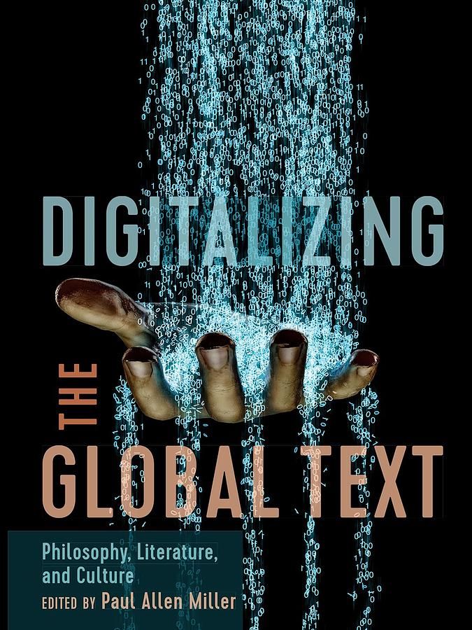 Digitalizing the Global Text: Philosophy, Literature, and Culture