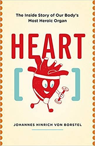 Heart: The Inside Story of our Body's Most Heroic Organ (Translation Ed.)