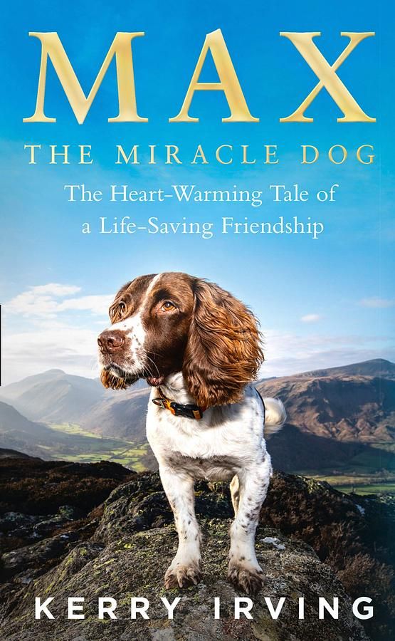 Max the Miracle Dog: The Heart-Warming Tale of a Life-Saving Friendship