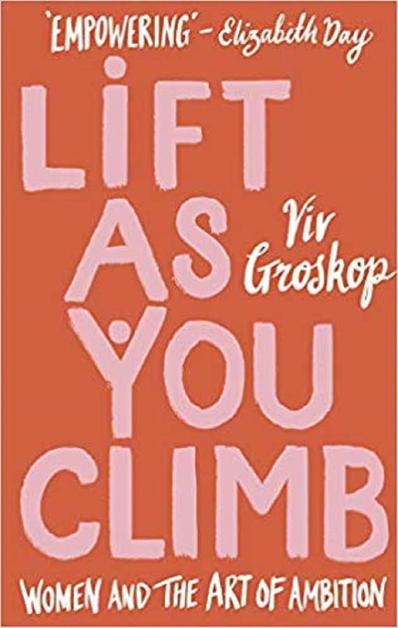 Lift as You Climb: Women and the Art of Ambition