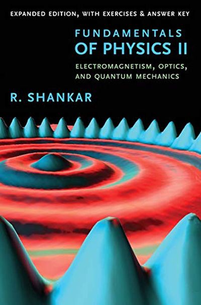 Fundamentals of Physics II: Electromagnetism, Optics, and Quantum Mechanics (Expanded Ed.)