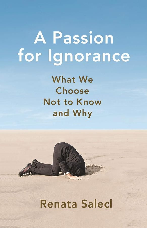 A Passion for Ignorance: What We Choose Not to Know and Why (New Ed.)