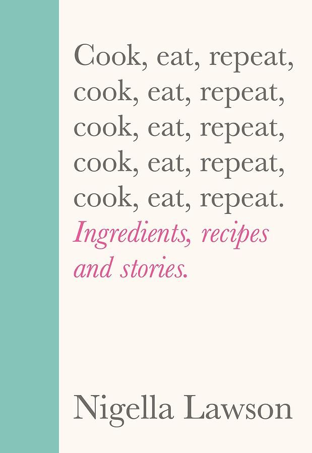 Cook, Eat, Repeat: Ingredients, Recipes and Stories