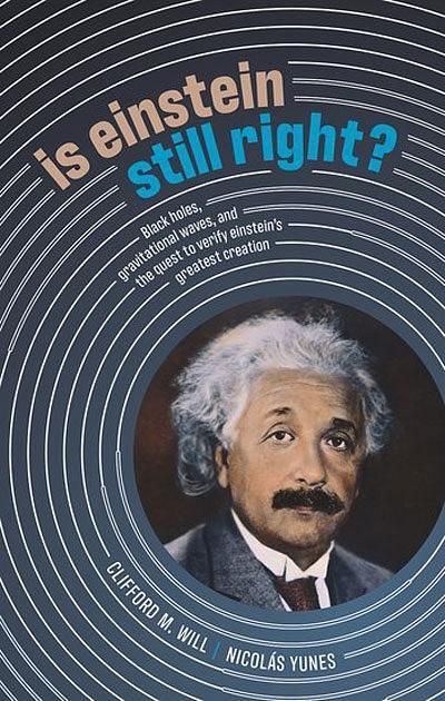 Is Einstein Still Right? Black Holes, Gravitational Waves, and the Quest to Verify Einstein's Greatest Creation