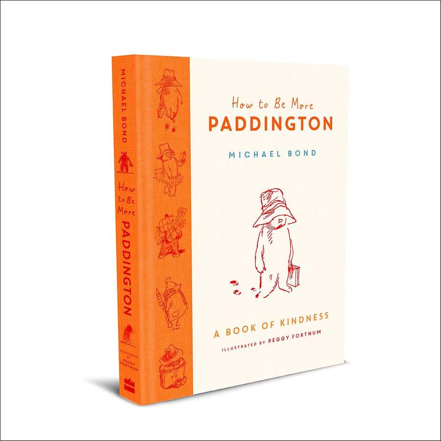 How to Be More Paddington: A Book of Kindness