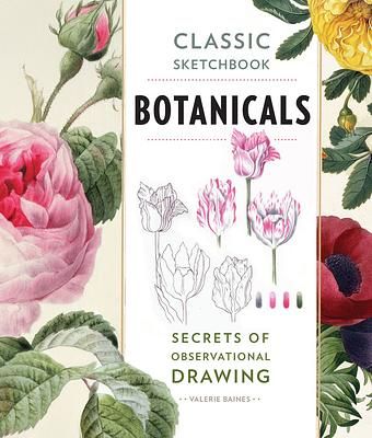Classic Sketchbook: Botanicals, Secrets of Observational Drawing