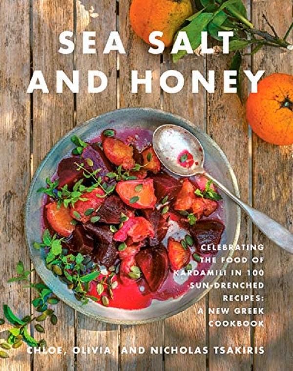 Sea Salt and Honey: Celebrating the Food of Kardamili in 100 Sun-Drenched Recipes, a New Greek Cookbook