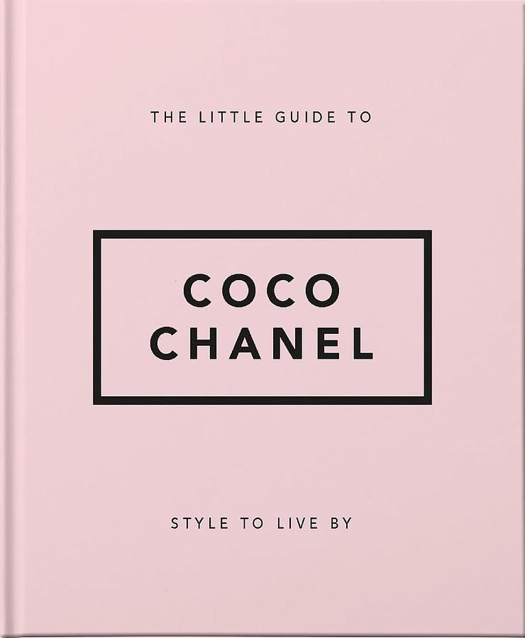The Little Guide to Coco Chanel: Style to Live By