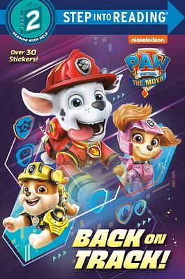 Step Into Reading Step 2: Paw Patrol The Movie Back on Track!