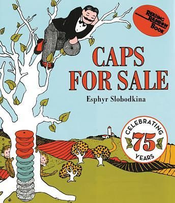 Caps for Sale: A Tale of a Peddler Some Monkeys and Their Monkey Business