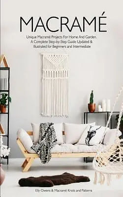 Macrame: Unique Macrame Projects for Home and Garden.
