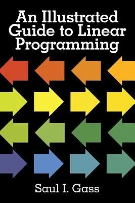 An Illustrated Guide to Linear Programming
