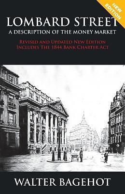 Lombard Street: A Description of the Money Market (Revised and Updated New Ed.)