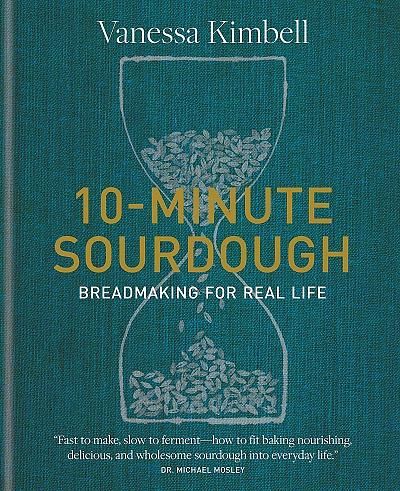 10-Minute Sourdough: Breadmaking for Real Life