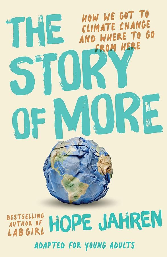 The Story of More: How We Got to Climate Change and Where to Go from Here (Adapted for Young Adults)