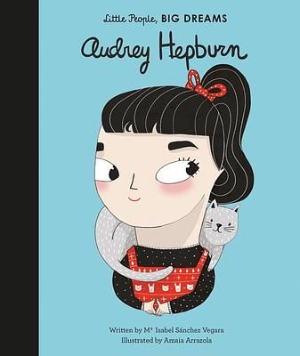 Little People, Big Dreams 7: Audrey Hepburn