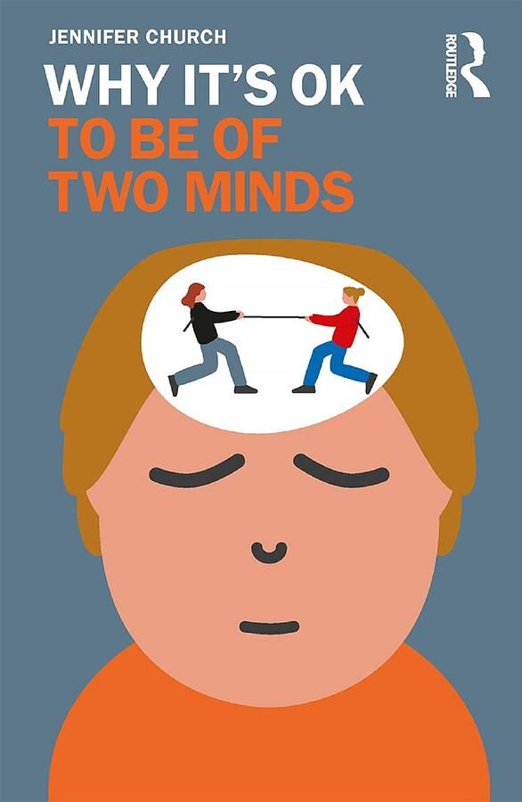 Why Its OK to Be of Two Minds