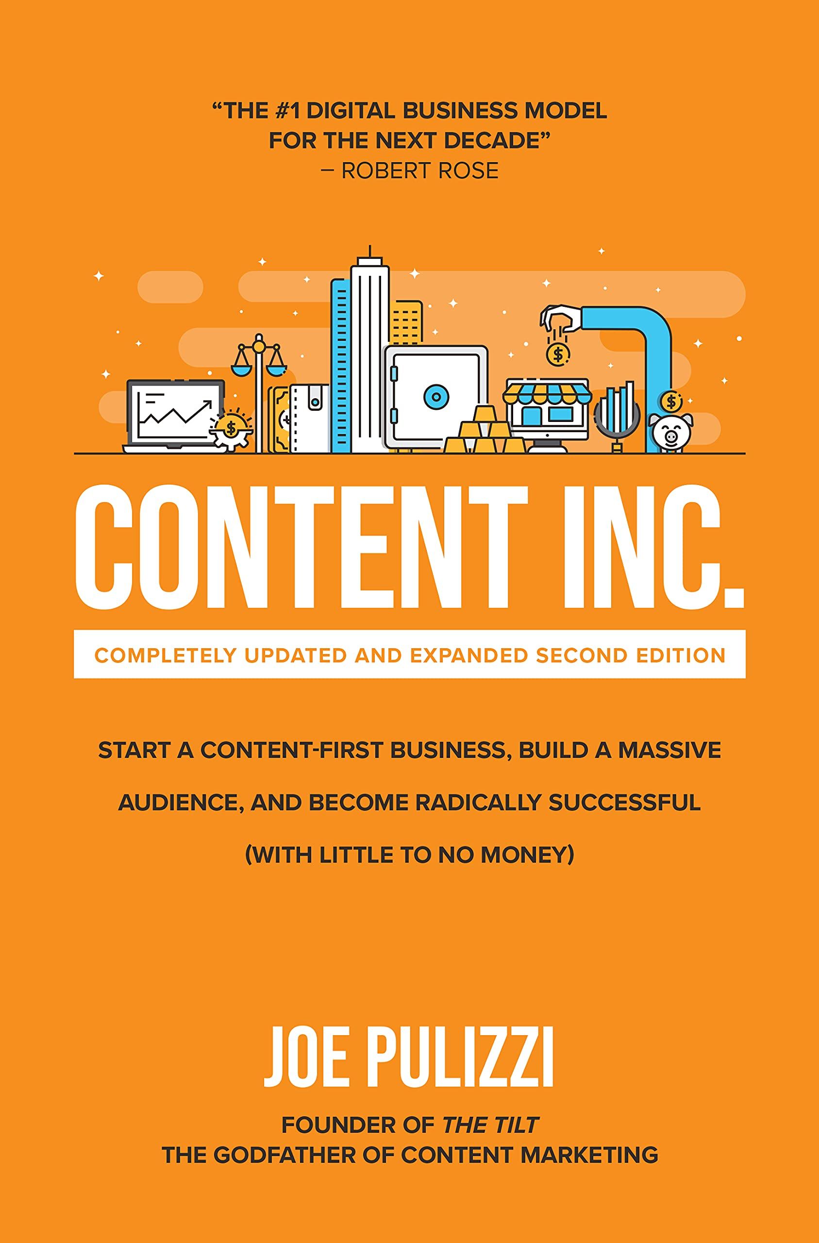 Content Inc.: Start a Content-First Business, Build a Massive Audience and Become Radically Successful (2 Ed.)