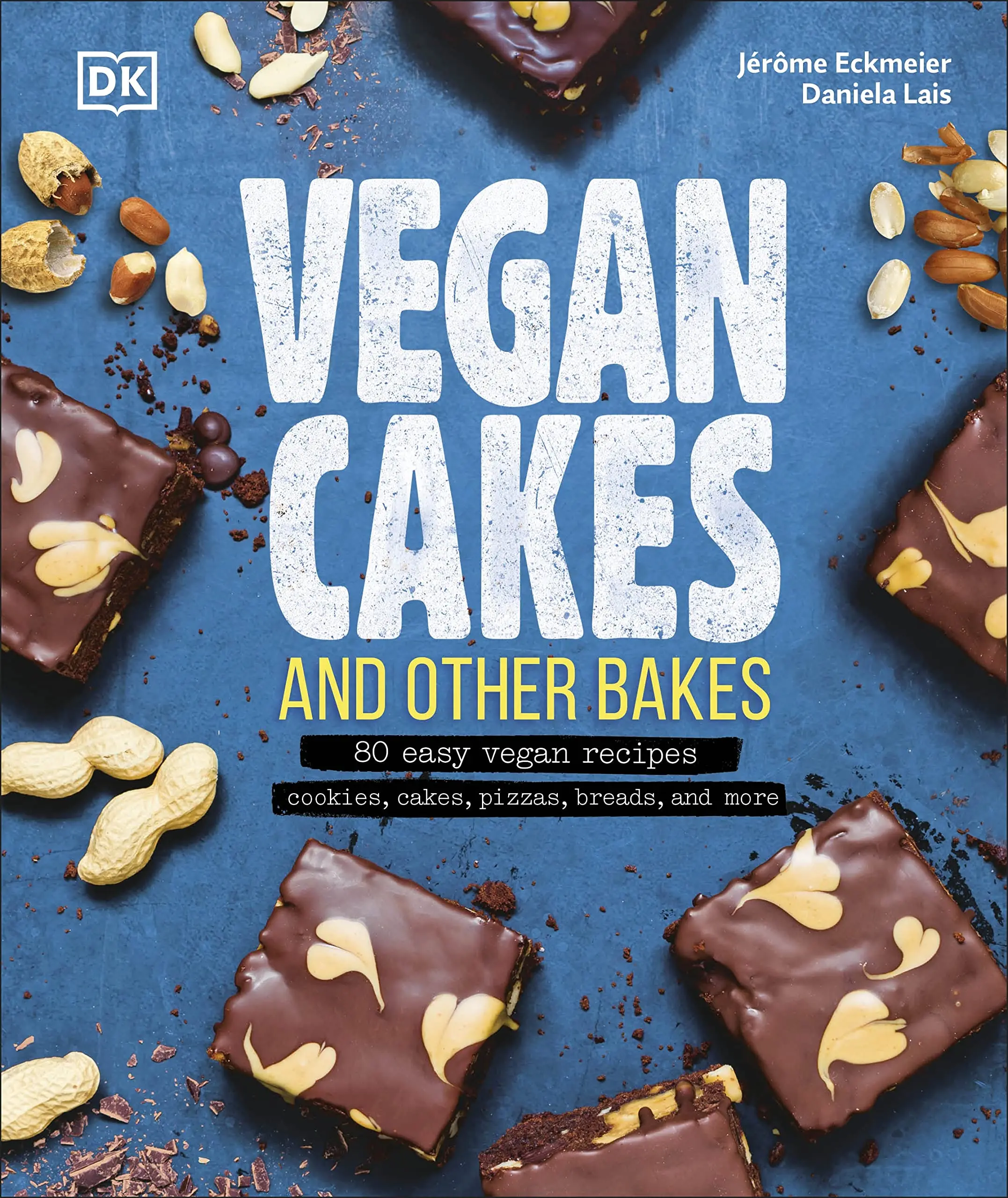 Vegan Cakes and Other Bakes: 80 Easy Vegan Recipes Cookies, Cakes, Pizzas, Breads, and More