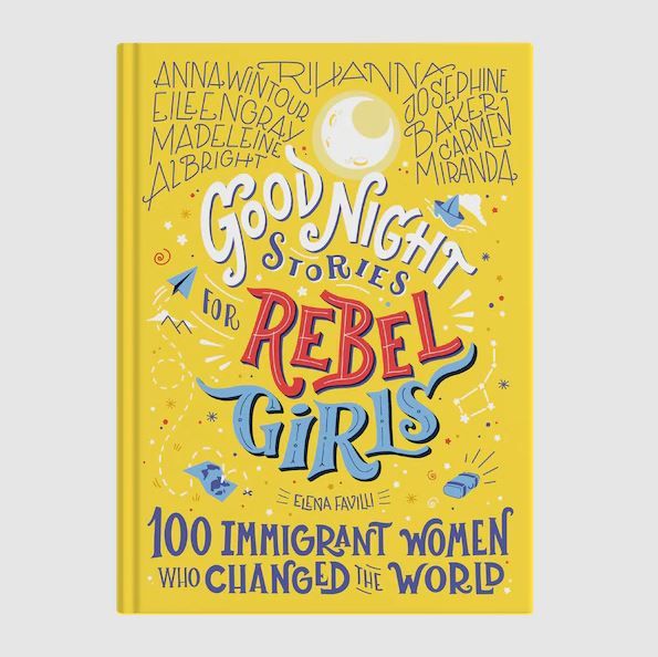 Good Night Stories For Rebel Girls: 100 Immigrant Women Who Changed The World